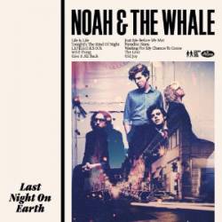 Noah And The Whale : Last Night on Earth